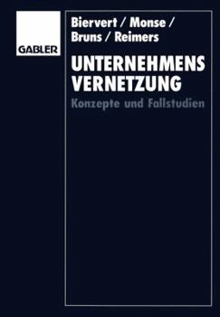 Unternehmensvernetzung: Konzepte Und Fallstudien