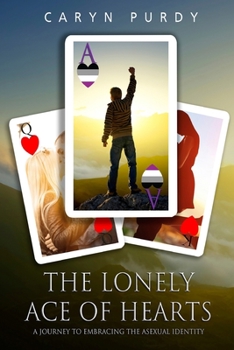 The Lonely Ace of Hearts: A Journey to Embracing the Asexual Identity