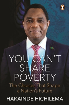 You Can't Share Poverty: The Choices That Shape a Nation's Future