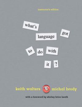 Paperback What's Language Got to Doe with it? [Instructor's Edition] Book