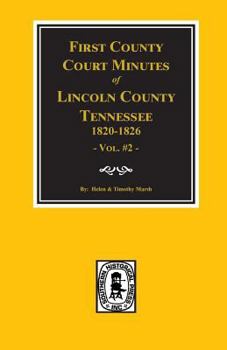 Paperback Lincoln County, Tennessee, 1820-1826, First County Court Minutes. (Vol. #2) Book