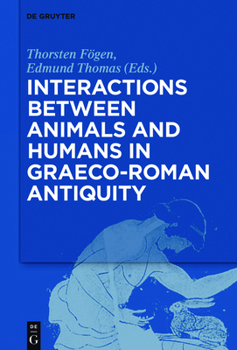 Hardcover Interactions Between Animals and Humans in Graeco-Roman Antiquity Book