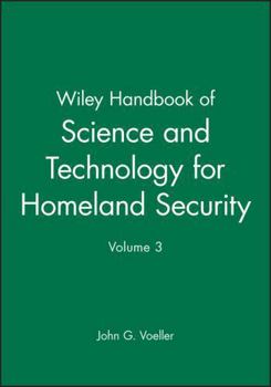 Hardcover Wiley Handbook of Science and Technology for Homeland Security, Volume 3 Book