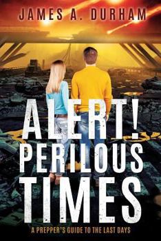 Paperback Alert! Perilous Times: A Prepper's Guide to the Last Days Book