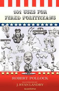 Paperback 101 Uses for Fired Politicians: Second Edition Book
