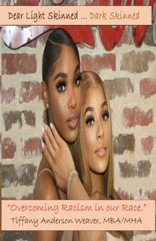 Paperback Dear Light Skinned...Dark Skinned (Adults): Overcoming racism in our race! Book