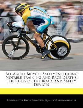 Paperback All about Bicycle Safety Including Notable Training and Race Deaths, the Rules of the Road, and Safety Devices Book
