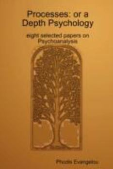 Paperback Processes: or a Depth Psychology. eight selected papers on Psychoanalysis Book