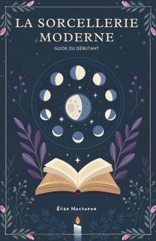 Paperback La Sorcellerie Moderne: Guide Du Débutant [French] Book