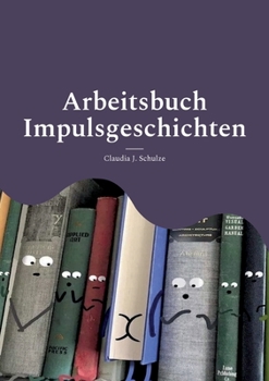 Paperback Impulsgeschichten: Bibliotherapie mit Erwachsenen - Kleine Sammlung [German] Book