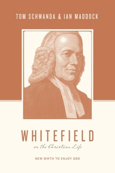 Paperback Whitefield on the Christian Life: New Birth to Enjoy God Book