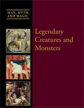 Legendary Creatures and Monsters - Book  of the Man, Myth, and Magic ®
