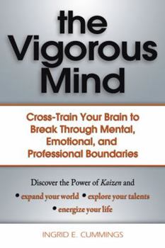 Paperback The Vigorous Mind: Cross-train Your Brain to Break Through Mental, Emotional, and Professional Boundaries Book