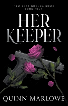 Her Keeper - Book #4 of the New York Rogues: Rossi