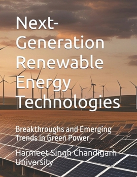 Paperback Next-Generation Renewable Energy Technologies: Breakthroughs and Emerging Trends in Green Power Book