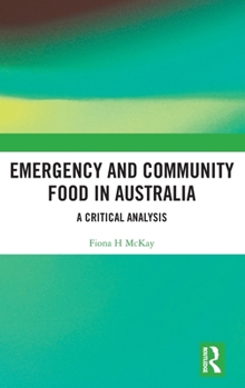 Hardcover Emergency and Community Food in Australia: A Critical Analysis Book