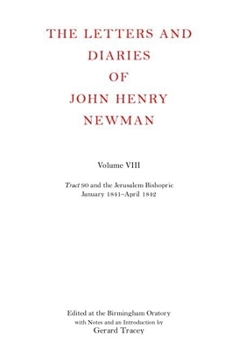 The Letters and Diaries of John Henry Newman: Volume VIII: Tract 90 and the Jerusalem Bishopric, January 1841-April 1842 (Letters and Diaries of John Henry Newman)