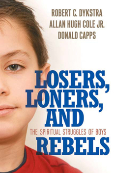 Paperback Losers, Loners, and Rebels: The Spiritual Struggles of Boys Book