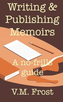 Paperback Writing & Publishing Memoirs: A no-frills guide Book