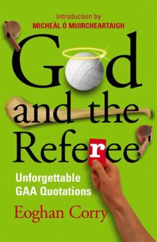 Paperback God and the Referee: Unforgettable GAA Quotations Book
