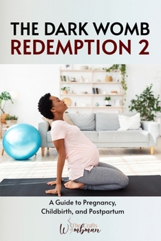Paperback The Dark Womb Redemption 2: A Guide to Pregnancy, Childbirth, and Postpartum Book