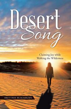 Hardcover Desert Song: Claiming Joy while Walking the Wilderness Book