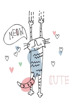 Meow Cute: cat journal notebook, cat journal hardcover, cat notebooks and journals, cat journal blank, cat journal for kids, cat journal book, cat ... cat journal planner, cat theme journal