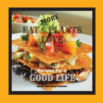 Paperback Eat More Plants Love: Recipes for a Good Life Book