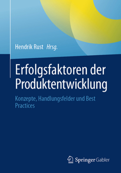 Paperback Erfolgsfaktoren Der Produktentwicklung: Konzepte, Handlungsfelder Und Best Practices [German] Book
