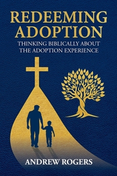 Paperback Redeeming Adoption: Thinking Biblically About the Adoption Experience Book