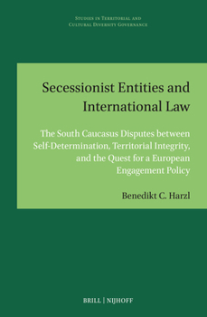 Secessionist Entities and International Law: The South Caucasus Disputes Between Self-Determination, Territorial Integrity, and the Quest for a ... and Cultural Diversity Governance)