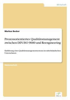 Paperback Prozessorientiertes Qualitätsmanagement zwischen DIN ISO 9000 und Reengineering: Einführung eines Qualitätsmanagementsystems im mittelständischen Unte [German] Book