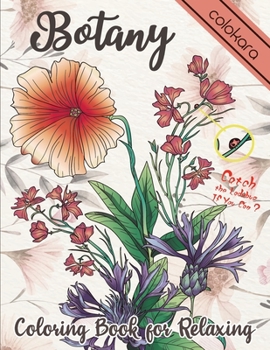 Paperback Botany Coloring Book for Relaxing: A Flower Adult Coloring Book, Beautiful and Awesome Floral Coloring Pages for Adult to Get Stress Relieving and Rel Book