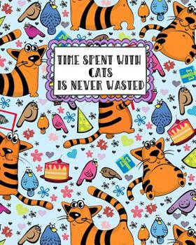 Paperback Time Spent With Cats Is Never Wasted: Silly Party Cake Cat Themed Pet Health, Wellness, and Medication Tracker Book