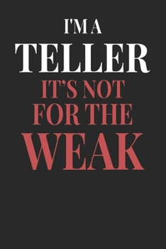 I'm A Teller It's Not For The Weak: Teller Notebook | Teller Journal | Handlettering | Logbook | 110 DOTGRID Paper Pages | 6 x 9