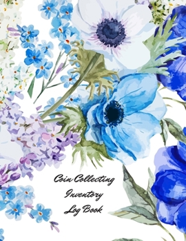 Paperback Coin Collecting Inventory Log Book: Cataloguing Collections Journal / Diary / Sheet / Notebook (Management For Financial Institutions, Business & Pers Book