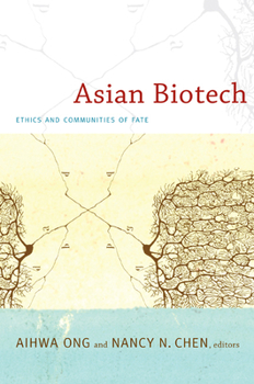 Asian Biotech: Ethics and Communities of Fate - Book  of the Experimental Futures