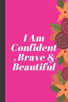 Paperback I Am Confident, Brave & Beautiful: A journal for your daily life Book