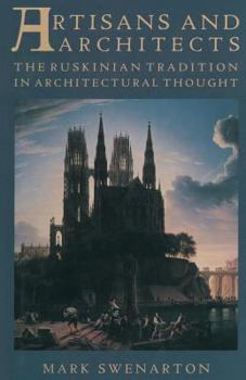 Paperback Artisans and Architects: The Ruskinian Tradition in Architectural Thought Book