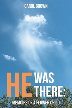 Paperback He Was There: Memoirs of a Flower Child Book