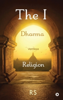 The I: Dharma versus Religion