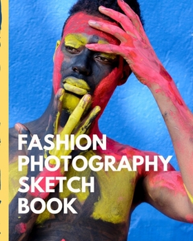 Fashion Photography Sketch Book: Budding Fashion Designer Journal | Fashion Sketchbook Female Figure Template | Design Styles | Build Your Hot Ticket ... Enthusiasts | Buying and Merchandising