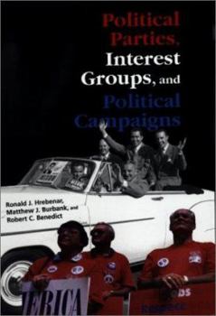 Paperback Political Parties, Interest Groups, and Political Campaigns Book