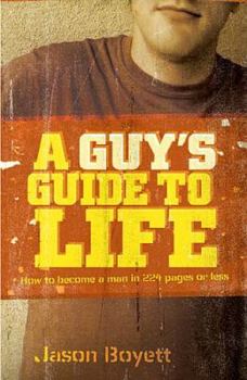 Paperback A Guy's Guide to Life: How to Become a Man in 224 Pages or Less Book