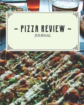 Pizza Review Journal: A Pizza Rating Notebook For Pizza Lovers 5