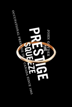 Paperback The Prestige Squeeze: Occupational Prestige in Canada Since 1965 Book