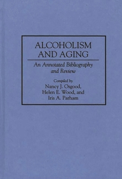 Hardcover Alcoholism and Aging: An Annotated Bibliography and Review Book