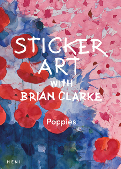 Paperback Sticker Art with Brian Clarke: Poppies Book