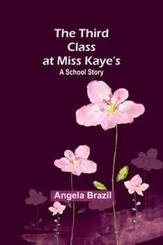 Paperback The Third Class at Miss Kaye's: A School Story Book