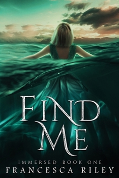 Find Me: YA Paranormal Romantic Suspense (Immersed) - Book #1 of the Immersed